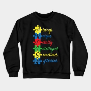 Always Unique, Totally Intelligent, Sometimes Mysterious, Motivation, Cool, Support, Autism Awareness Day, Mom of a Warrior autistic, Autism advocacy Crewneck Sweatshirt